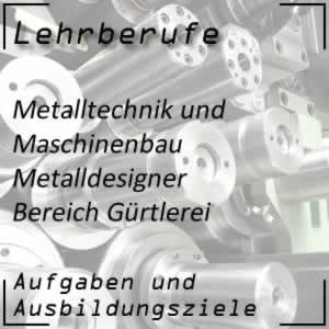 Ausbildung zum Metalldesigner Bereich Gürtlerei