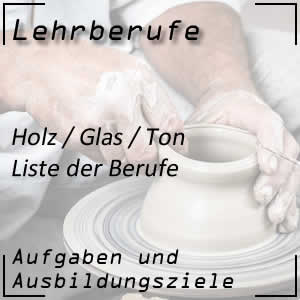 Lehrberufe Holz, Glas und Ton