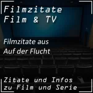 Filmzitate aus Auf der Flucht