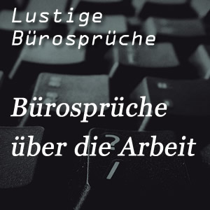 lustige Bürosprüche über die Arbeit