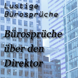 lustige Bürosprüche über den Direktor