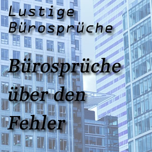 lustige Bürosprüche über die Fehler