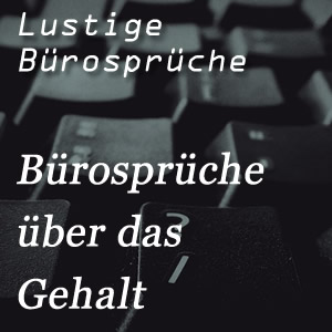 lustige Bürosprüche über das Gehalt