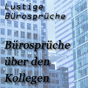 lustige Bürosprüche über die Kollegen