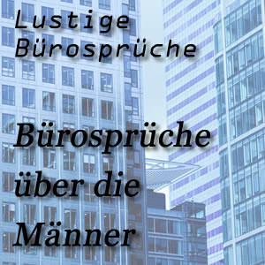 lustige Bürosprüche über die Männer