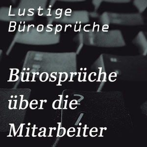 lustige Bürosprüche über die Mitarbeiter