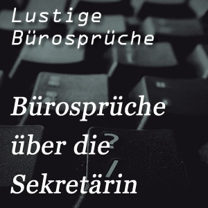 lustige Bürosprüche über die Sekretärin