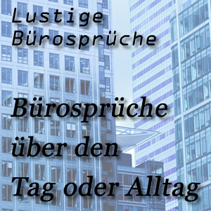 Bürosprüche zum Tag