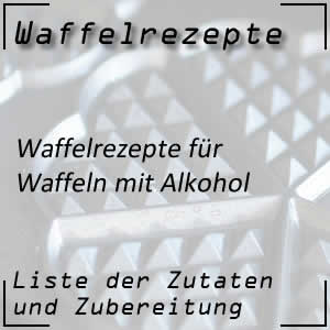 Waffelrezepte mit Alkohol