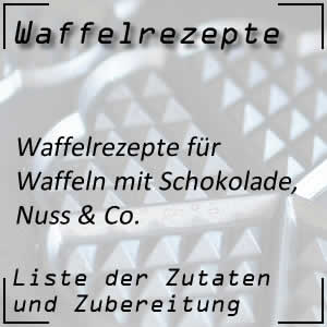 Waffelrezepte mit Schokolade oder Nuss