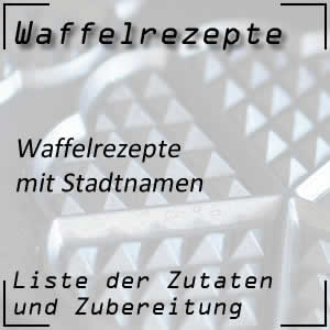 Waffelrezepte mit Stadtnamen