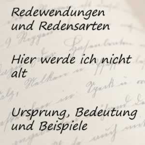 Redewendung hier werde ich nicht alt