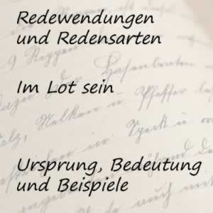 Redewendung im Lot sein