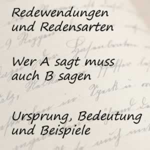 Redewendung wer A sagt muss auch B sagen