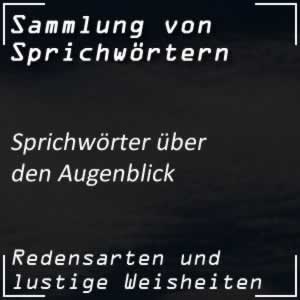 Sprichwörter über den Augenblick