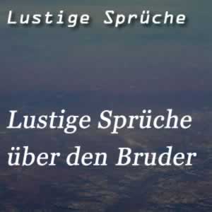 Lustige Sprüche Bruder