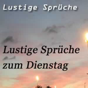 Lustige Sprüche zum Dienstag