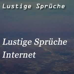 lustige Sprüche über das Internet und die User
