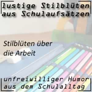 Stilblüten aus Schulaufsätze über die Arbeit