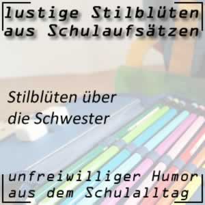 Stilblüten aus Schulaufsätze über die Schwester