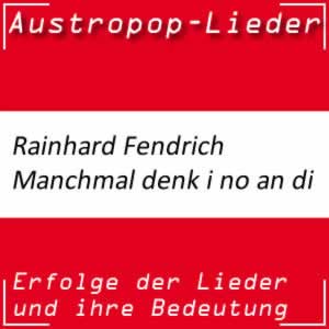 Rainhard Fendrich Manchmal denk i no an di