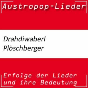 Drahdiwaberl Plöschberger