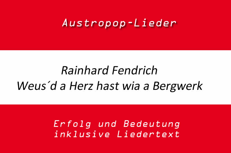 Rainhard Fendrich: Weus&acute;d a Herz hast wia a Bergwerk