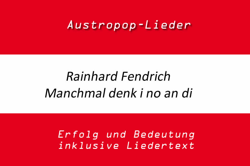 Rainhard Fendrich: Manchmal denk i no an di