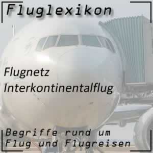 Fluglexikon Flugnetz Interkontinentalflug