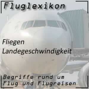 Fluglexikon Fliegen Landegeschwindigkeit