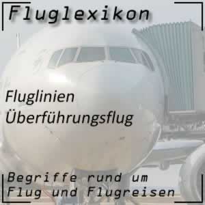 Fluglexikon Fluglinien Überführungsflug