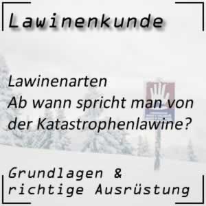 Lawinenkunde Lawinenarten Katastrophenlawine